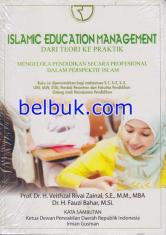 Islamic Education Management: Dari Teori ke Praktik: Mengelola Pendidikan Secara Profesional dalam Perspektif Islam